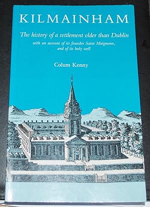 Seller image for KILMAINHAM SETTLEMENT OLDER THAN DUBLIN for sale by O'Brien Books