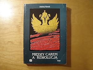 Imagen del vendedor de Miedzy carem a rewolucja?. Studium politycznej wyobrazni i postaw Wielkiej Emigracji wobec Rosji 1831-1849 a la venta por Polish Bookstore in Ottawa