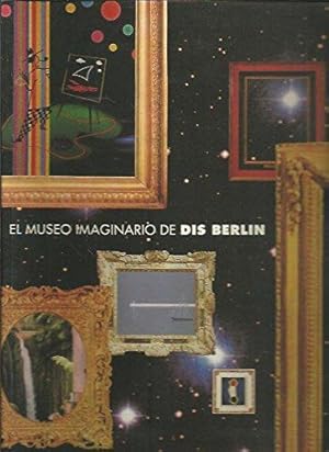 EL MUSEO IMAGINARIO DE DIS BERLIN.