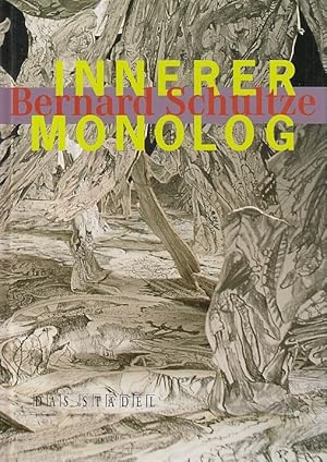 Bernard Schultze : Innerer Monolog [das Buch erscheint anläßlich der Ausstellung "Bernard Schultz...