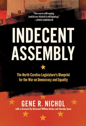 Bild des Verkufers fr Indecent Assembly : The North Carolina Legislature's Blueprint for the War on Democracy and Equality zum Verkauf von GreatBookPrices