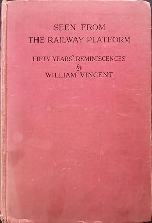 Seen from the Railway Platform - Fifty Years' Reminiscences