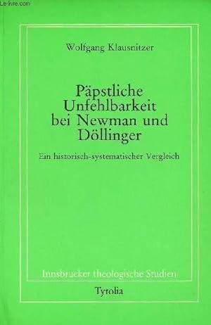 Bild des Verkufers fr Ppstliche Unfehlbarkeit bei Newmand und Dllinger - Ein historisch-systematischer Vergleich. zum Verkauf von Le-Livre