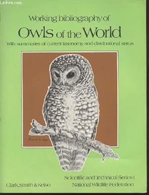 Imagen del vendedor de Scientific and Technical Series 1 : Working Bibliography of Owls of the World with summaries of current taxonomy and distributional status. a la venta por Le-Livre