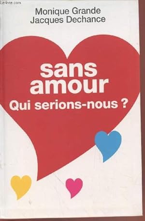 Image du vendeur pour Sans amour qui serions-nous ? mis en vente par Le-Livre