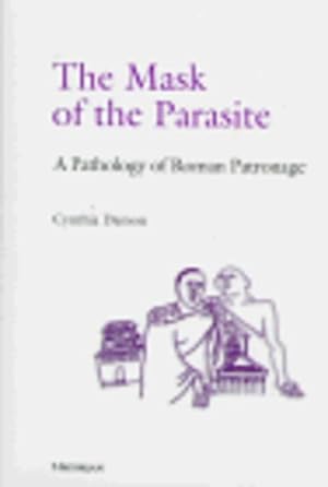 Bild des Verkufers fr The Mask of the Parasite: A Pathology of Roman Patronage by Damon, Cynthia [Hardcover ] zum Verkauf von booksXpress