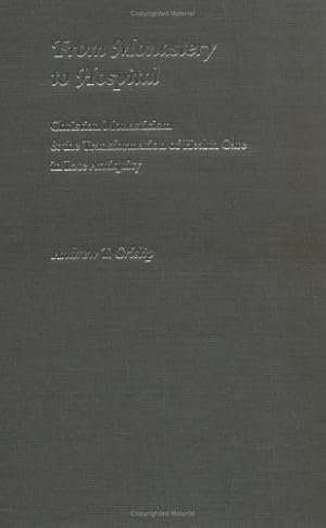 Image du vendeur pour From Monastery to Hospital: Christian Monasticism and the Transformation of Health Care in Late Antiquity by Crislip, Andrew T. [Hardcover ] mis en vente par booksXpress