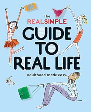 Immagine del venditore per The Real Simple Guide to Real Life: Adulthood Made Easy by The Editors of Real Simple [Paperback ] venduto da booksXpress