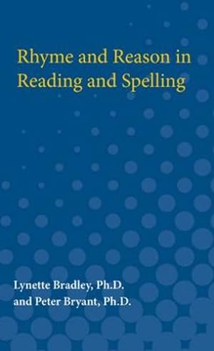 Seller image for Rhyme and Reason in Reading and Spelling (International Academy For Research In Learning Disabilities Monograph Series) by Lynette Bradley, Peter Bryant [Paperback ] for sale by booksXpress