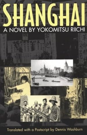 Image du vendeur pour Shanghai: A Novel by Yokomitsu Riichi (Michigan Monograph Series in Japanese Studies) [Soft Cover ] mis en vente par booksXpress