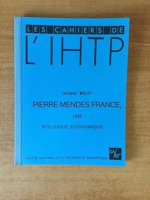 Image du vendeur pour LES CAHIERS DE L'IHTP CAHIER n 1 : PIERRE MENDES FRANCE UNE POLITIQUE ECONOMIQUE (1953-1955) mis en vente par KEMOLA