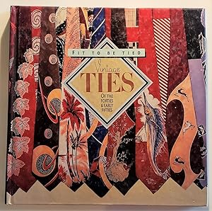 Fit to Be Tied: Vintage Ties of the Forties and Early Fifties Recollectibles