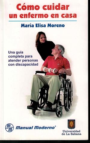 Seller image for Cmo cuidar un enfermo en casa. Una gua completa para atender personas con discapacidad for sale by Librera Santa Brbara