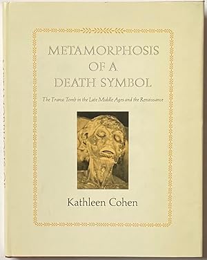 Seller image for Metamorphosis of a Death Symbol: The Transi Tomb in the Late Middle Ages and the Renaissance for sale by Zed Books