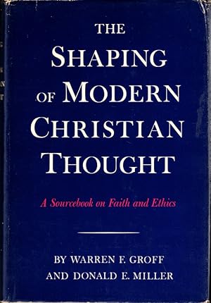 Bild des Verkufers fr The Shaping of Modern Christian Thought: A Sourcebook on Faith and Ethics zum Verkauf von Kenneth Mallory Bookseller ABAA