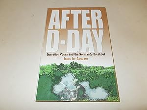 Imagen del vendedor de After D-Day: Operation Cobra and the Normandy Breakout a la venta por Paradise Found Books