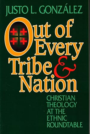 Bild des Verkufers fr Out of Every Tribe and Nation: Christian Theology at the Ethnic Roundtable zum Verkauf von Kenneth Mallory Bookseller ABAA