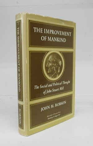Bild des Verkufers fr The Improvement of Mankind: The Social and Political Thought of John Stuart Mill zum Verkauf von Attic Books (ABAC, ILAB)