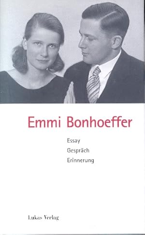 Emmi Bonhoeffer : Essay, Gespräch, Erinnerung.