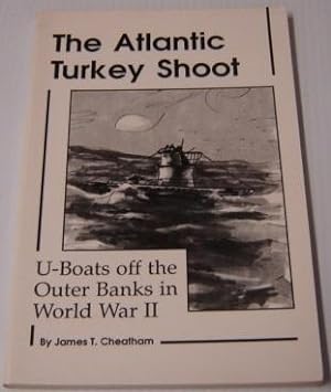 Bild des Verkufers fr The Atlantic Turkey Shoot: U-boats Off The Outer Banks In World War II; Signed zum Verkauf von Books of Paradise