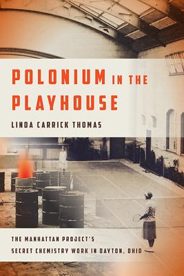 Seller image for Polonium in the Playhouse: The Manhattan Project's Secret Chemistry Work in Dayton, Ohio (Paperback or Softback) for sale by BargainBookStores