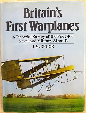 Britain's First Warplanes: A Pictorial Survey of the First 400 Naval and Military Aircraft