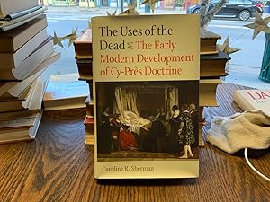 Immagine del venditore per The Uses of the Dead: The Eaely Modern Development of Cy-Pres Doctrine venduto da Riverow Bookshop