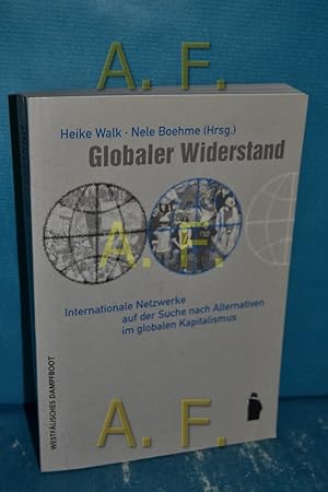 Bild des Verkufers fr Globaler Widerstand. Internationale Netzwerke auf der Suche nach Alternativen im globalen Kapitalismus. zum Verkauf von Antiquarische Fundgrube e.U.