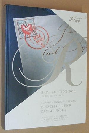 Rapp-Auktion 2016 18 bis 20 mai 2016. Schweiz, Europa, alle Welt Einzellose und Sammlungen. Inter...