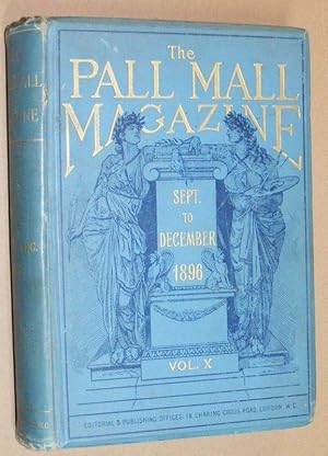 The Pall Mall Magazine, Vol.X September to December 1896