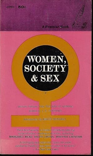Seller image for WOMEN, SOCIETY & SEX (Formerly: THE WAY OF WOMAN) for sale by Books from the Crypt