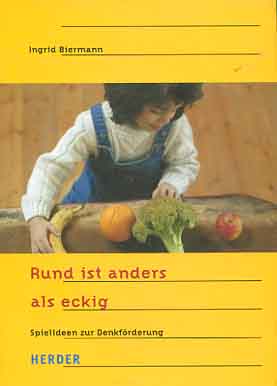 Bild des Verkufers fr Rund ist anders als eckig : Spielideen zur Denkfrderung. zum Verkauf von Versandantiquariat Ottomar Khler