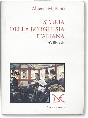 Bild des Verkufers fr Storia della Borghesia Italiana. L'et liberale zum Verkauf von Lorne Bair Rare Books, ABAA