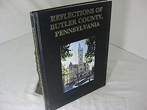 Imagen del vendedor de REFLECTIONS OF BUTLER COUNTY, PENNSYLVANIA: A Pictorial History a la venta por Frey Fine Books