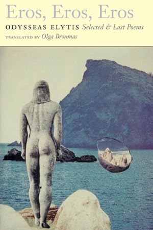 Bild des Verkufers fr Eros, Eros, Eros : Selected and Last Poems zum Verkauf von GreatBookPrices