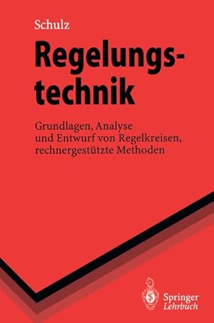 Seller image for Regelungstechnik : Grundlagen, Analyse und Entwurf von Regelkreisen, rechnergesttzte Methoden. Springer-Lehrbuch. for sale by Antiquariat Thomas Haker GmbH & Co. KG