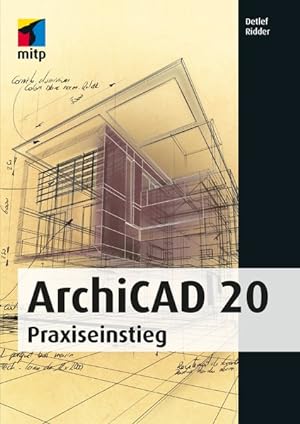 Immagine del venditore per ArchiCAD 20 : Praxiseinstieg. venduto da Antiquariat Thomas Haker GmbH & Co. KG