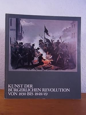 Bild des Verkufers fr Kunst der brgerlichen Revolution von 1830 bis 1948/49. Ausstellung im Schloss Charlottenburg Berlin 1972/73 zum Verkauf von Antiquariat Weber