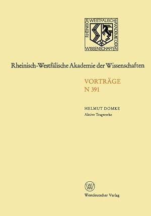 Seller image for Aktive Tragwerke. Rheinisch-Westflische Akademie der Wissenschaften: Vortrge / Natur-, Ingenieur- und Wirtschaftswissenschaften ; N 391. for sale by Antiquariat Thomas Haker GmbH & Co. KG