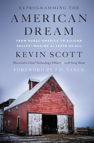 Immagine del venditore per Reprogramming the American Dream : From Rural America to Silicon Valley--Making Ai Serve Us All venduto da GreatBookPrices