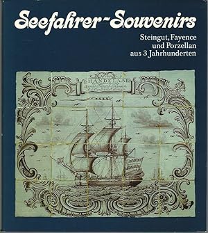 Seller image for Seefahrer-Souvenirs. Steingut, Fayence und Porzellan aus 3 Jahrhunderten. Zeichn.: Lutz-Erich Mller. for sale by Lewitz Antiquariat