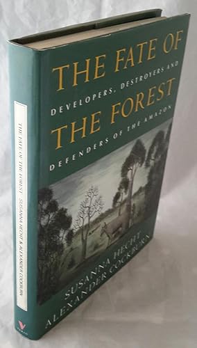 Imagen del vendedor de The Fate of the Forest. Developers, Destroyers and Defenders of the Amazon. a la venta por Addyman Books
