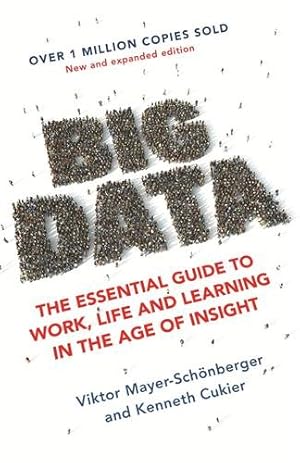 Imagen del vendedor de Big Data : The Essential Guide to Work, Life and Learning in the Age of Insight a la venta por GreatBookPricesUK