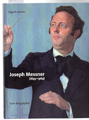 Joseph Messner (1893-1969). Eine Biographie.