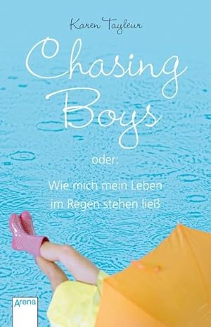 Seller image for Chasing Boys oder: Wie mich mein Leben im Regen stehen lie for sale by Gerald Wollermann