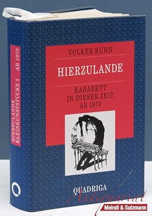 Bild des Verkufers fr Kleinkunststcke. Band 5: Hierzulande. Kabarett in dieser Zeit ab 1970. zum Verkauf von Antiquariat MEINDL & SULZMANN OG