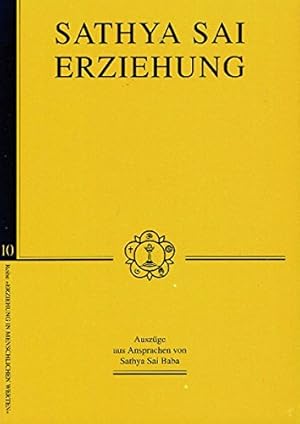 Bild des Verkufers fr Sathya Sai Erziehung: Auszge aus Ansprachen von Sathya Sai Baba (Erziehung in Menschlichen Werten) zum Verkauf von Gabis Bcherlager