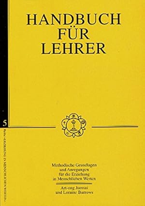 Bild des Verkufers fr Handbuch fr Lehrer: Methodische Grundlagen und Anregungen fr die Erziehung in menschlichen Werten zum Verkauf von Gabis Bcherlager