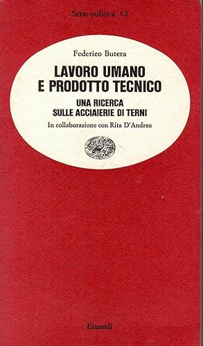 LAVORO UMANO E PRODOTTO TECNICO - Una ricerca sulle acciaierie di Terni