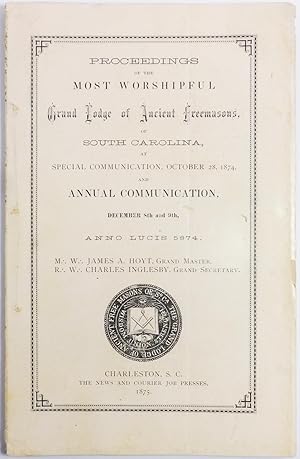 PROCEEDINGS OF THE . . . GRAND LODGE OF ANCIENT FREEMASONS OF SOUTH CAROLINA. A Collection of Sev...
